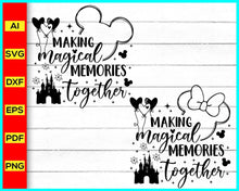 Load image into Gallery viewer, Making Magical Memories Together Svg, Disney Family Vacation Svg, Family Trip Svg, Disney Trip svg, Vacay Mode Svg, Magical Kingdom Svg, Disney Trip Svg - Disney PNG