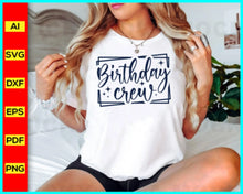 Load image into Gallery viewer, It's My Birthday, Birthday Squad Svg, Birthday Crew Svg, Birthday Svg, Birthday shirt, Birthday Svg Png DXF