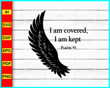 Load image into Gallery viewer, I am covered i am kept svg, prayer svg, Faith svg, Pray svg, Christian cross svg, Inspirational Quotes for women, Bible verse svg