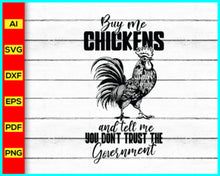 Load image into Gallery viewer, Buy Me Chickens PNG, Funny Chicken Shirts, Sarcasm Shirts, Trendy Western Designs, Western Shirts, Trendy Shirts, Trendy PNG, Farm T-Shirt, Disney Png files for sale, Buy Disney Png designs, Cut file for cricut, free png files, silhouette, vector ai, clipart, editable svg file