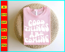 Load image into Gallery viewer, Good Things Are Coming Svg, Funny quotes svg, Funny Saying Svg, Inspirational quotes for daily motivation, Funny t-shirt for men and women, Motivational quotes for success in life, Positive affirmations for self-confidence, Disney SVG files for sale, Buy Disney SVG designs, Cut file for cricut, free svg files, silhouette, vector ai, clipart, editable svg file