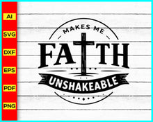 Load image into Gallery viewer, Faith Makes Me Unshakeable svg, prayer svg, Faith svg, Pray svg, Christian cross svg, Inspirational Quotes for women, Bible verse svg, Cut Files, Commercial use, Cricut, Clip art