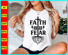 Load image into Gallery viewer, Faith over fear with cross and roots svg, prayer svg, Faith svg, Pray svg, Christian cross svg, Inspirational Quotes for women, Bible verse svg, Cut Files