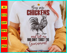 Load image into Gallery viewer, Buy Me Chickens PNG, Funny Chicken Shirts, Sarcasm Shirts, Trendy Western Designs, Western Shirts, Trendy Shirts, Trendy PNG, Farm T-Shirt, Disney Png files for sale, Buy Disney Png designs, Cut file for cricut, free png files, silhouette, vector ai, clipart, editable svg file