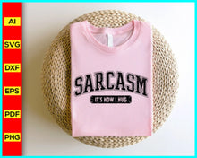 Load image into Gallery viewer, Sarcasm It's How I Hug Svg Png, Funny Svg Png, Sarcasm T-shirt, Sarcastic Svg Png, Sarcasm Svg Png, Sassy Svg quotes shirts, Funny mom gift, Funny mom Png, Silhouette, Cricut, Cut file for cricut, free png files, silhouette, vector ai, clipart, editable svg file