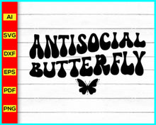 Load image into Gallery viewer, Antisocial Butterfly Svg, Inspirational quotes for daily motivation, Motivational quotes for success in life, Positive affirmations for self-confidence, Funny t-shirt for men and women, Funny quotes svg, Funny Saying Svg, Disney SVG files for sale, Buy Disney SVG designs, Cut file for cricut, free svg files, silhouette, vector ai, clipart, editable svg file