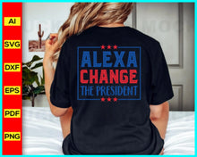 Load image into Gallery viewer, Alexa Change The President Png File | Political PNG | President SVG | Presidential Election 2024 Svg | US Presidential Election Svg