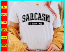 Load image into Gallery viewer, Sarcasm It's How I Hug Svg Png, Funny Svg Png, Sarcasm T-shirt, Sarcastic Svg Png, Sarcasm Svg Png, Sassy Svg quotes shirts, Funny mom gift, Funny mom Png, Silhouette, Cricut, Cut file for cricut, free png files, silhouette, vector ai, clipart, editable svg file
