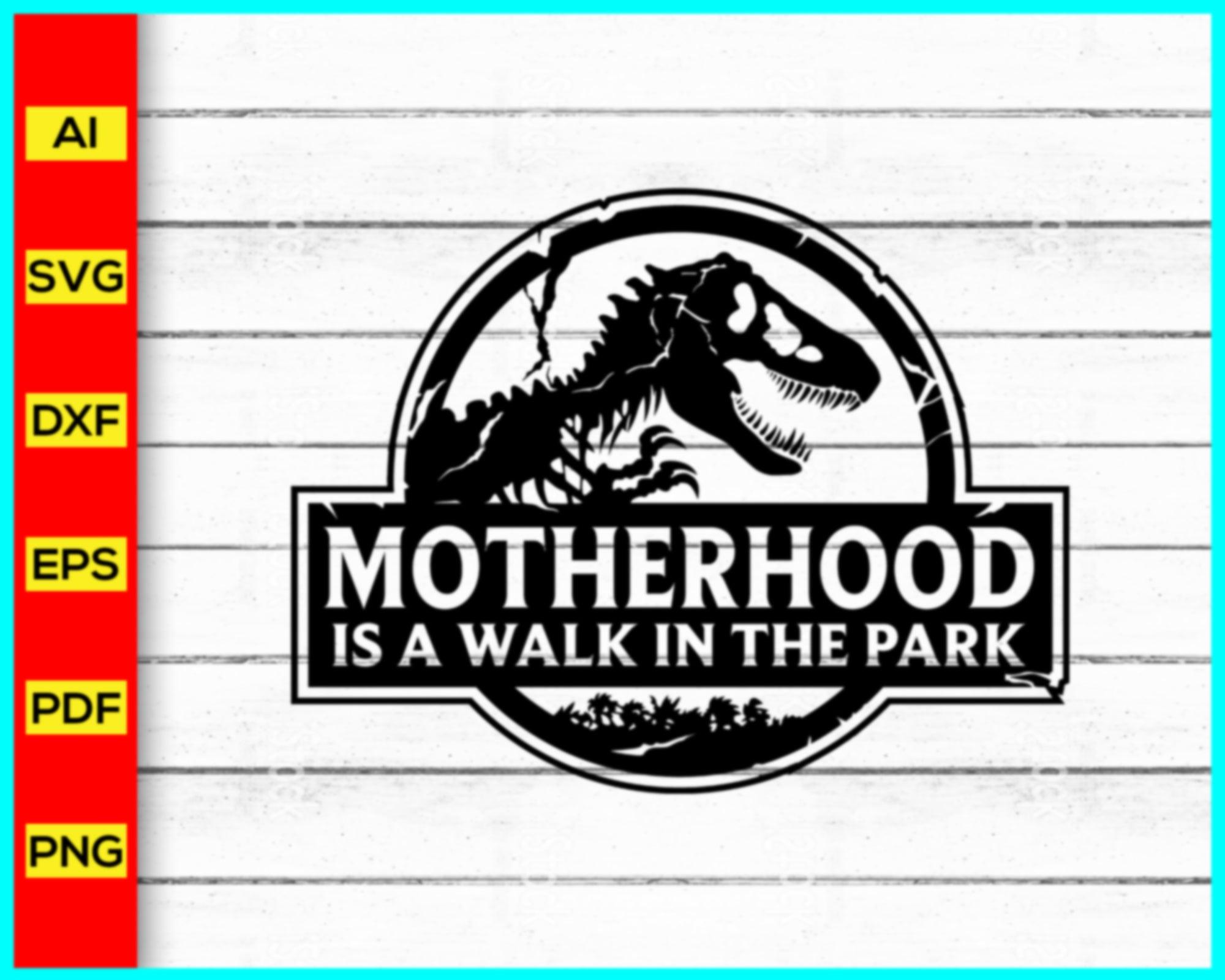 Motherhood is a Walk in the Park svg, Mom svg, Mothers Day, Mom Life s