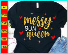 Load image into Gallery viewer, Messy Bun Queen T-Shirt Svg File, Funny Mom Mother Quotes T-Shirt Svg Png, Sassy Svg, Black Queen T-Shirt Svg, Black Lives Matter T-Shirt Svg - My Store