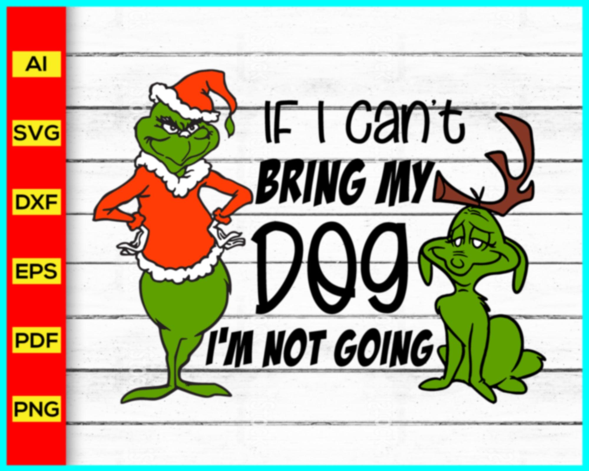 If I Can't Bring My Dog I'm Not Going Christmas Dog Shirt, Grinch Dog