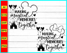 Load image into Gallery viewer, Making Magical Memories Together Svg, Disney Family Vacation Svg, Family Trip Svg, Disney Trip svg, Vacay Mode Svg, Magical Kingdom Svg, Disney Trip Svg - Disney PNG
