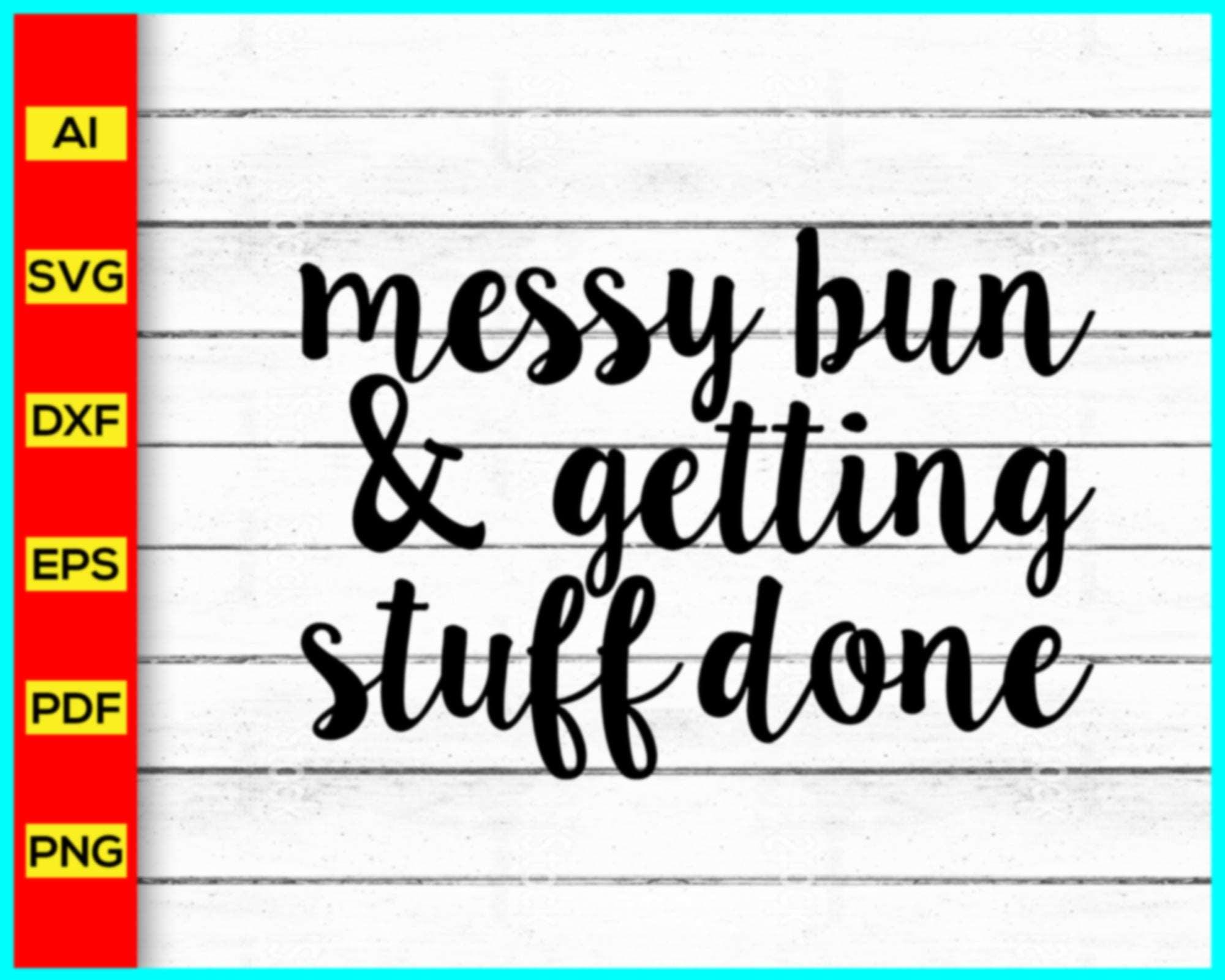 Messy bun & getting stuff done Svg, Messy bun hair svg, Messy Bun SVG ...