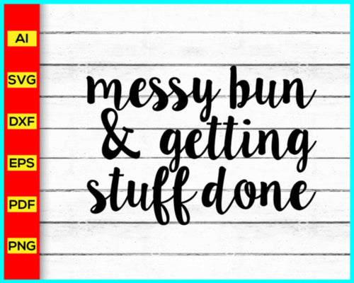 Messy bun & getting stuff done Svg, Messy bun hair svg, Messy Bun SVG, Mom Life SVG, Messy bun skull svg, Messy Bun Cut File Cricut, Mom Shirt, Mom Svg - Disney PNG