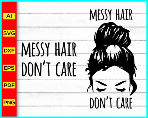 Messy Hair Don't Care Svg, Messy bun hair svg, Messy Bun SVG, Mom Life SVG, Messy bun skull svg, Messy Bun Cut File Cricut, Mom Shirt, Mom Svg, Silhouette - Disney PNG