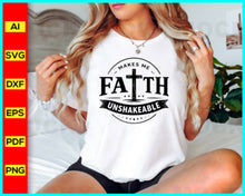 Load image into Gallery viewer, Faith Makes Me Unshakeable svg, prayer svg, Faith svg, Pray svg, Christian cross svg, Inspirational Quotes for women, Bible verse svg, Cut Files, Commercial use, Cricut, Clip art
