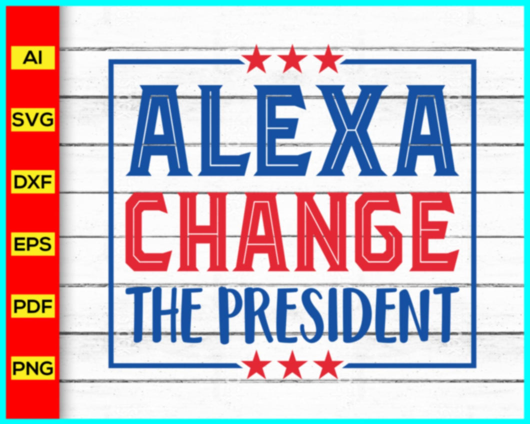 Alexa Change The President Png File | Political PNG | President SVG | Presidential Election 2024 Svg | US Presidential Election Svg