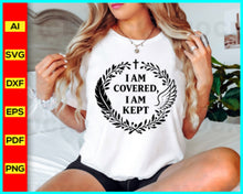 Load image into Gallery viewer, I am covered i am kept svg, prayer svg, Faith svg, Pray svg, Christian cross svg, Inspirational Quotes for women, Bible verse svg, Cut Files
