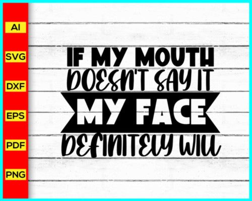 My Face Definitely will Svg, Sarcastic Quotes, Funny Quotes, Motivational Quotes, Inspirational Quotes, trending in google, Cut file for cricut, free svg files, silhouette, vector, clipart, editable svg file