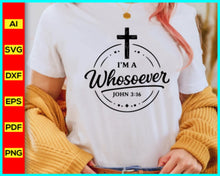 Load image into Gallery viewer, I'm a whosoever svg, prayer svg, Faith svg, Christian cross svg, Inspirational Quotes for women, Bible verse svg, Cut Files
