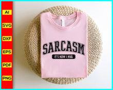 Load image into Gallery viewer, Sarcasm It&#39;s How I Hug Svg Png, Funny Svg Png, Sarcasm T-shirt, Sarcastic Svg Png, Sarcasm Svg Png, Sassy Svg quotes shirts, Funny mom gift, Funny mom Png, Silhouette, Cricut, Cut file for cricut, free png files, silhouette, vector ai, clipart, editable svg file
