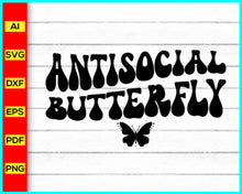 Load image into Gallery viewer, Antisocial Butterfly Svg, Inspirational quotes for daily motivation, Motivational quotes for success in life, Positive affirmations for self-confidence, Funny t-shirt for men and women, Funny quotes svg, Funny Saying Svg, Disney SVG files for sale, Buy Disney SVG designs, Cut file for cricut, free svg files, silhouette, vector ai, clipart, editable svg file
