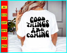 Load image into Gallery viewer, Good Things Are Coming Svg, Funny quotes svg, Funny Saying Svg, Inspirational quotes for daily motivation, Funny t-shirt for men and women, Motivational quotes for success in life, Positive affirmations for self-confidence, Disney SVG files for sale, Buy Disney SVG designs, Cut file for cricut, free svg files, silhouette, vector ai, clipart, editable svg file
