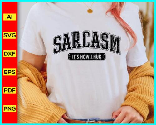 Sarcasm It's How I Hug Svg Png, Funny Svg Png, Sarcasm T-shirt, Sarcastic Svg Png, Sarcasm Svg Png, Sassy Svg quotes shirts, Funny mom gift, Funny mom Png, Silhouette, Cricut, Cut file for cricut, free png files, silhouette, vector ai, clipart, editable svg file