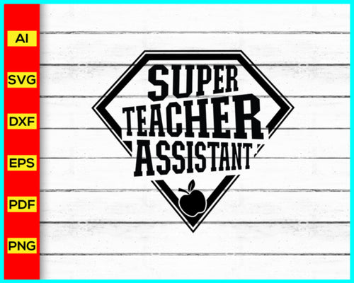 Super Teacher Assistant Svg, Teacher Appreciation svg, Teacher t-shirt svg, Super Teacher SVG, Cut File, Cricut, Silhouette, School SVG PNG, Disney SVG files for sale, Buy Disney SVG designs, Cut file for cricut, free svg files, silhouette, vector ai, clipart, editable svg file