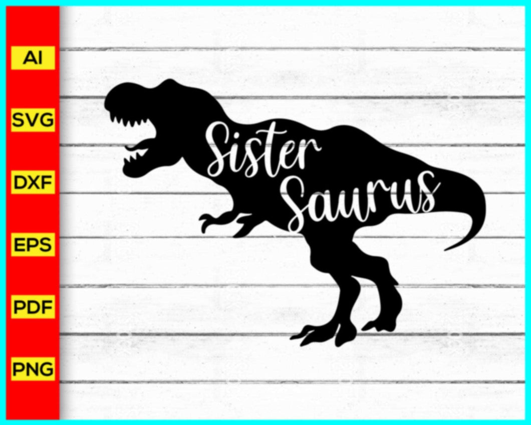 Sister Saurus Svg, Saurus Svg, Dinosaurs Family Svg, Birthday Girl Svg, Dino Svg, Auntie Aunt Aunty Svg, Mother's Day Svg, Mom Mama Mommy Svg