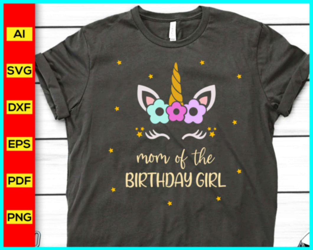 Mom of the Birthday Girl Svg, Unicorn Svg, Birthday Girl Svg, Birthday Svg, Birthday shirt, Birthday Saying Svg, Birthday Party, Birthday Trip - My Store