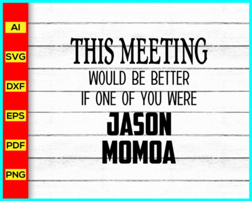 This Meeting Would Be Better Svg, Jason Momoa Svg, Jason Momoa Shirt, Jason Momoa T-shirt - My Store