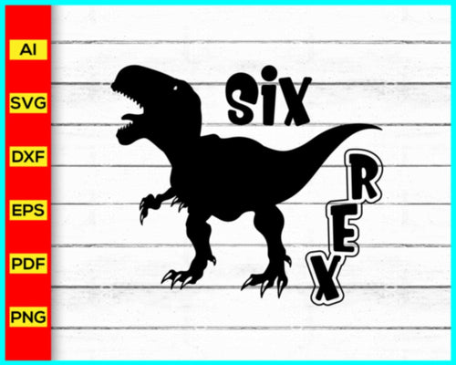 Six Rex Svg, Saurus Svg, Dinosaurus Svg, Birthday Boy Svg, Kids Birthday Svg, Kids Birthday Cut File, Kids Birthday Shirt Svg - My Store