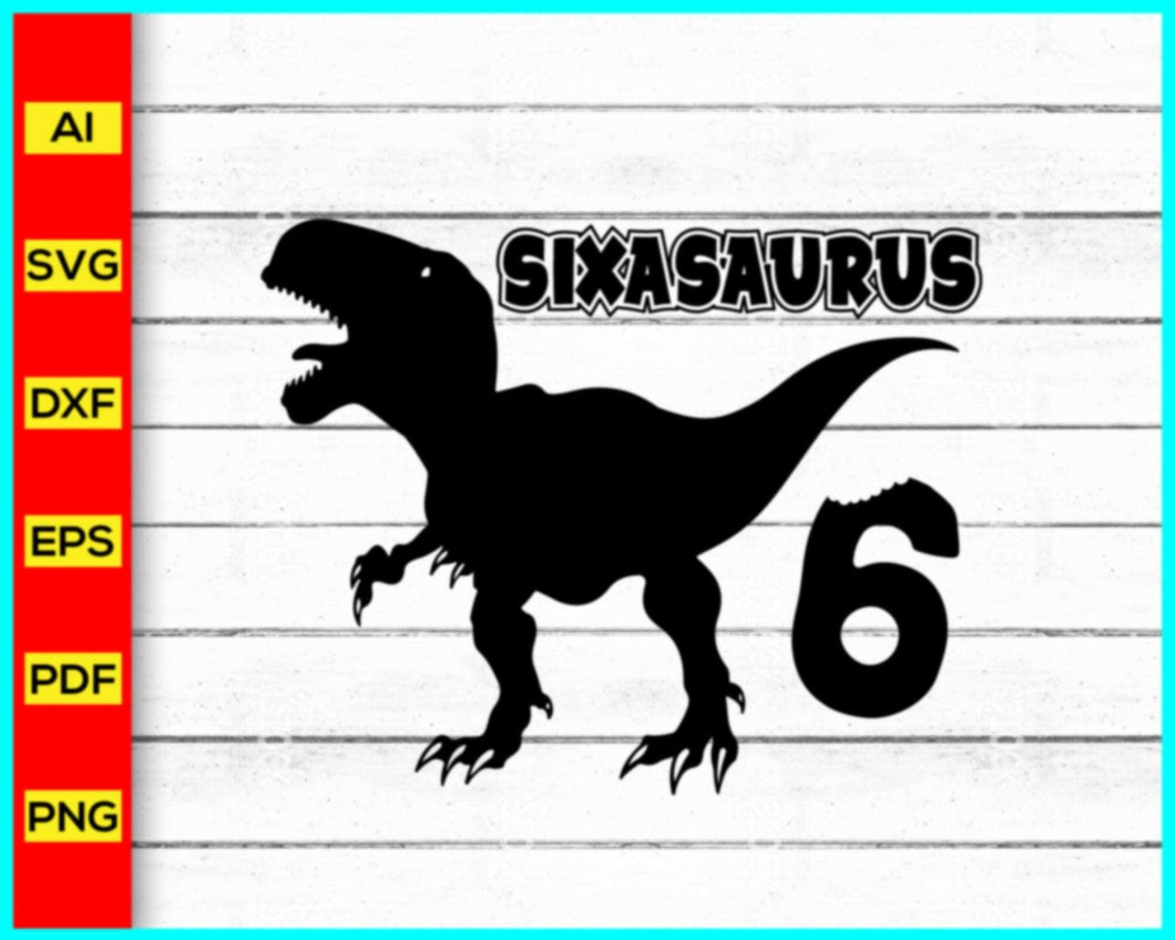 Sixasaurus Svg, Saurus Svg, Dinosaurus Svg, Birthday Boy Svg, Kids Birthday Svg, Kids Birthday Cut File, Kids Birthday Shirt Svg - My Store