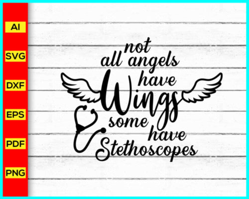 Not All Angels Have Wings Svg, Nurse Svg, Stethoscope Svg, Nursing Svg, RN Svg, Heart Svg, Nurse Life Svg, Hospital Svg, Medical Symbol Svg, Caduceus Svg - My Store