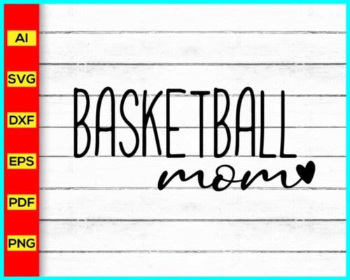 Basketball Svg, Basketball Mom Svg, Mom Svg, Basketball Clipart Cricut Cut Files, Basketball Mom T-Shirt Png, Basketball Team Logo - My Store