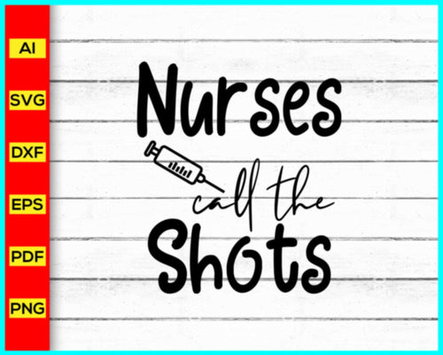Nurses Call The Shots Svg, Nurse Svg, Stethoscope Svg, Nursing Svg, RN Svg, Heart Svg, Nurse Life Svg, Hospital Svg, Medical Symbol Svg, Caduceus Svg - My Store