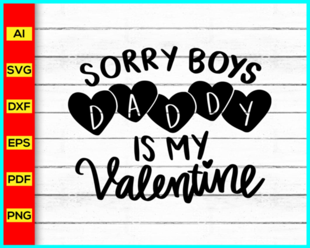 Sorry Boys Daddy is My Valentine, Valentines Day svg png silhouette, Be Mine Valentine svg, Valentines svg, Be Mine svg, Love svg png silhouette - My Store