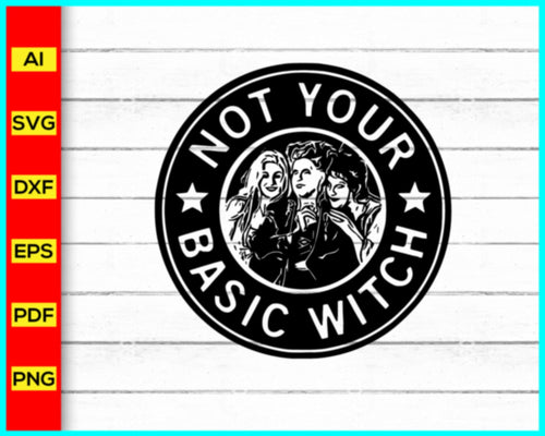 Not Your Basic Witch Starbucks Coffee Svg, Halloween Starbucks SVG, Starbucks Logo SVG, Coffee brand svg png, Starbucks Coffee Logo SVG - My Store