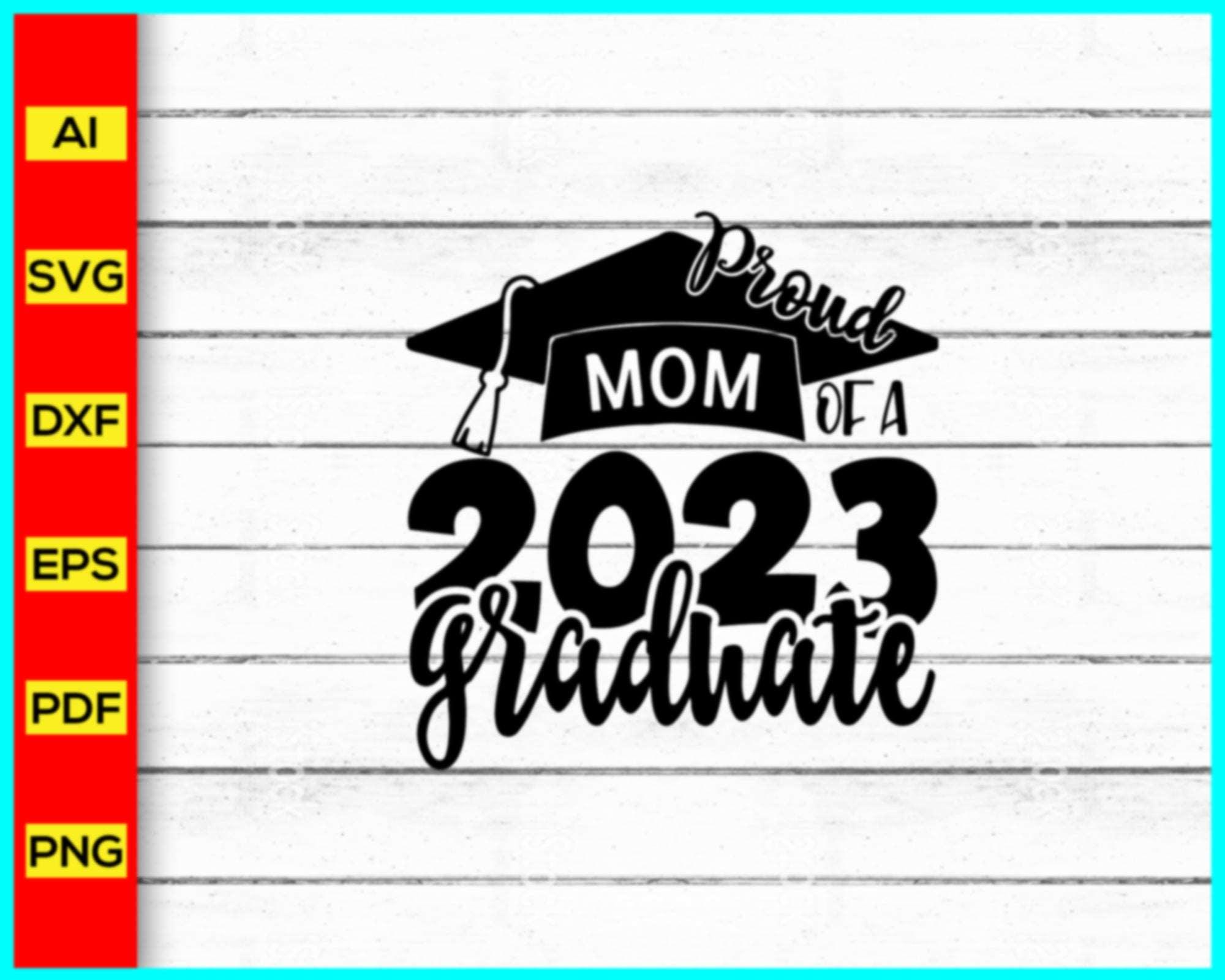 Proud Mom Of A 2023 Graduate Svg, Graduate Svg, Proud Mom Svg, Retired ...