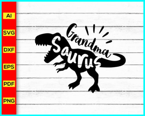 Grandma Saurus Svg, Saurus Svg, Dinosaurs Family Svg, Dino Svg, Auntie Aunt Aunty Svg, Mother's Day Svg, Mom Mama Mommy Svg