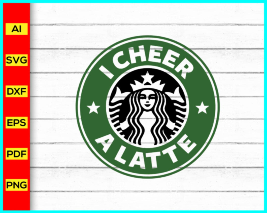 I Cheer a Latte Starbucks Coffee Svg, Starbucks Logo SVG, Coffee brand svg png, Starbucks Coffee Logo SVG, DXF, PNG, Cut Files, Cricut Use - My Store