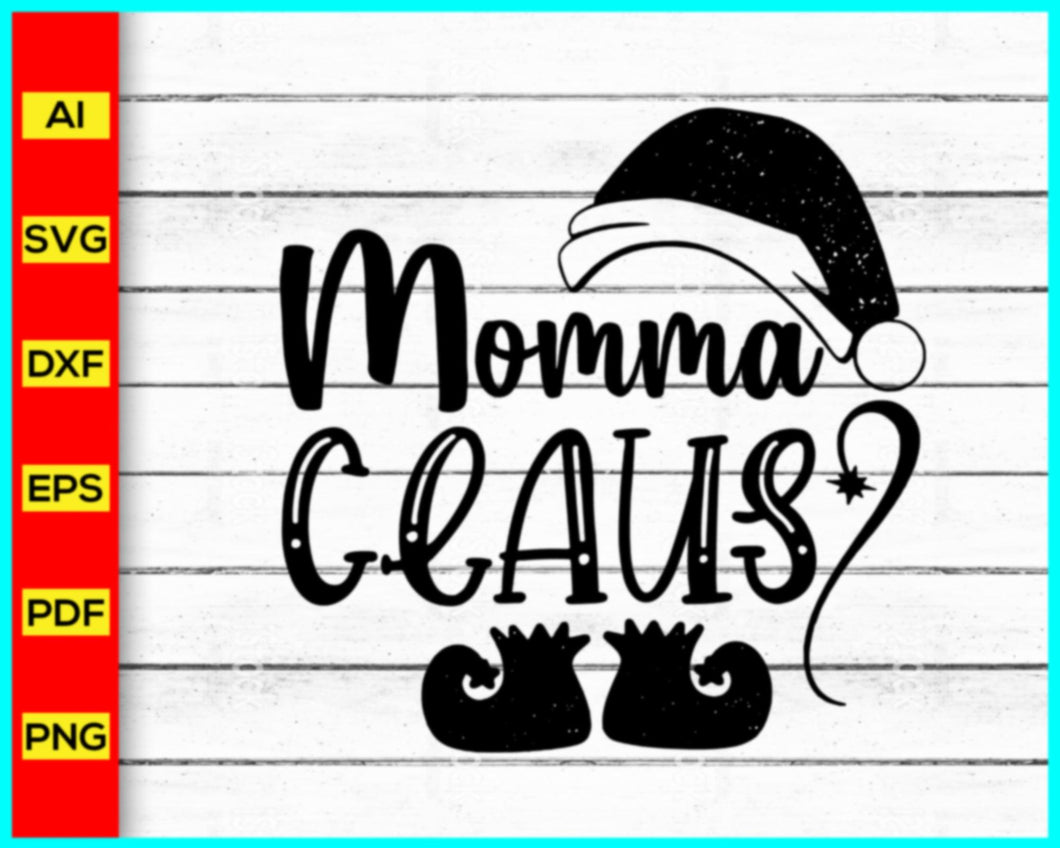 Momma Claus svg, Christmas Momma Svg, Funny Mom Quote, Santa Claus svg, Mom svg png eps dxf jpeg jpg, Momma svg, Mother's day svg png - My Store