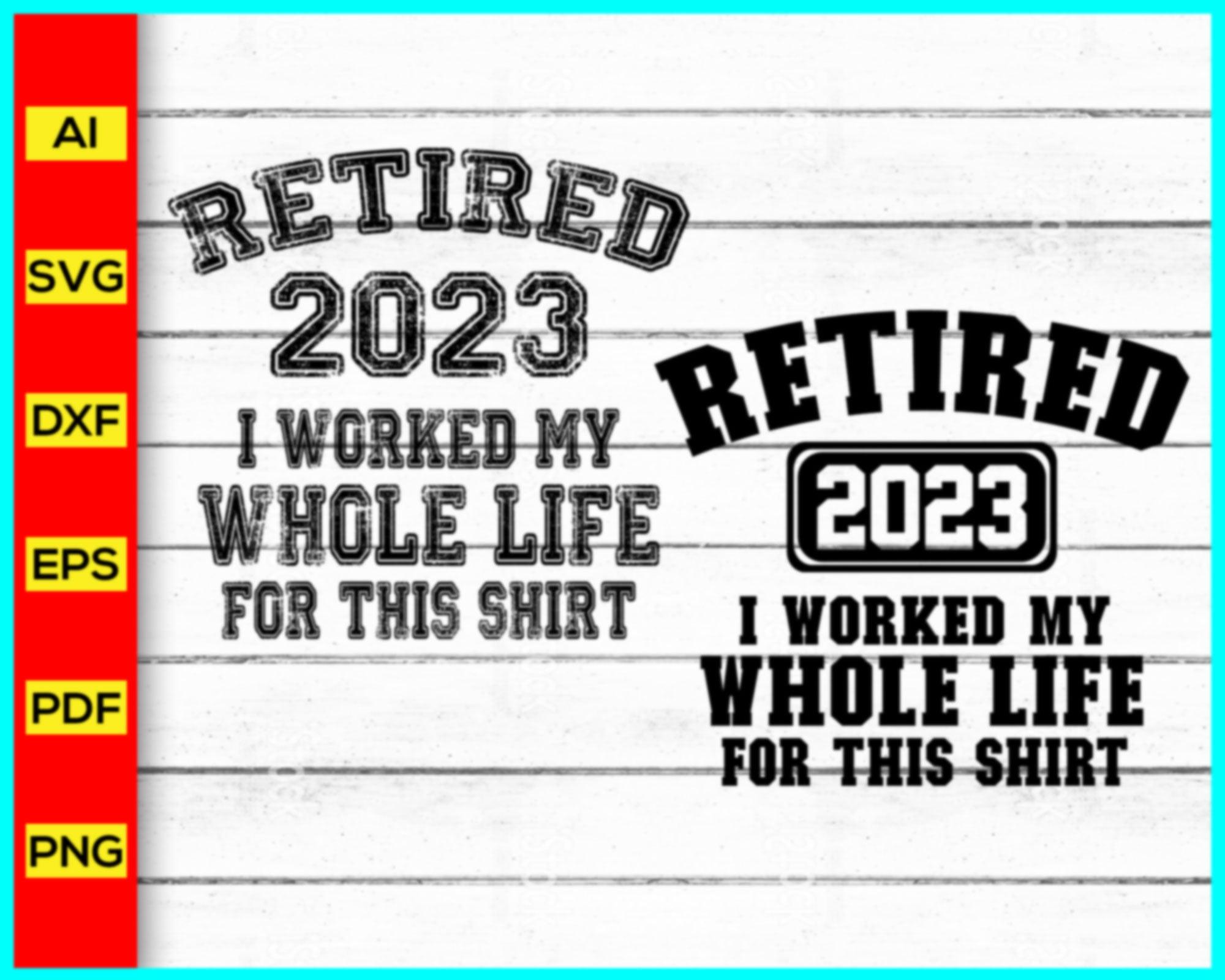 Retired 2023 svg, Retirement svg, Retired svg, Retiring svg, Retired t ...