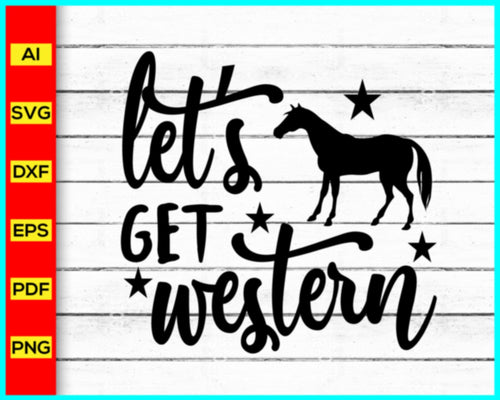 Let's Get Western Svg, Horse quote Svg, Horse Svg png silhouette, girl svg, Horses Svg, Cut file for cricut, silhouette, vector, clipart, editable svg file - My Store