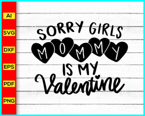 Sorry Boys Mommy is My Valentine, Valentines Day svg png silhouette, Be Mine Valentine svg, Valentines svg, Be Mine svg, Love svg png silhouette - My Store