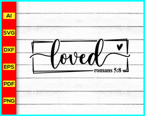 Loved Svg, Christian Svg, Jesus Svg, Religious Svg, Faith Svg, Bible Verse Svg, Religious Quote, Blessed, God Svg, Believe Svg, Hope Svg, Png, silhouette, vector - My Store