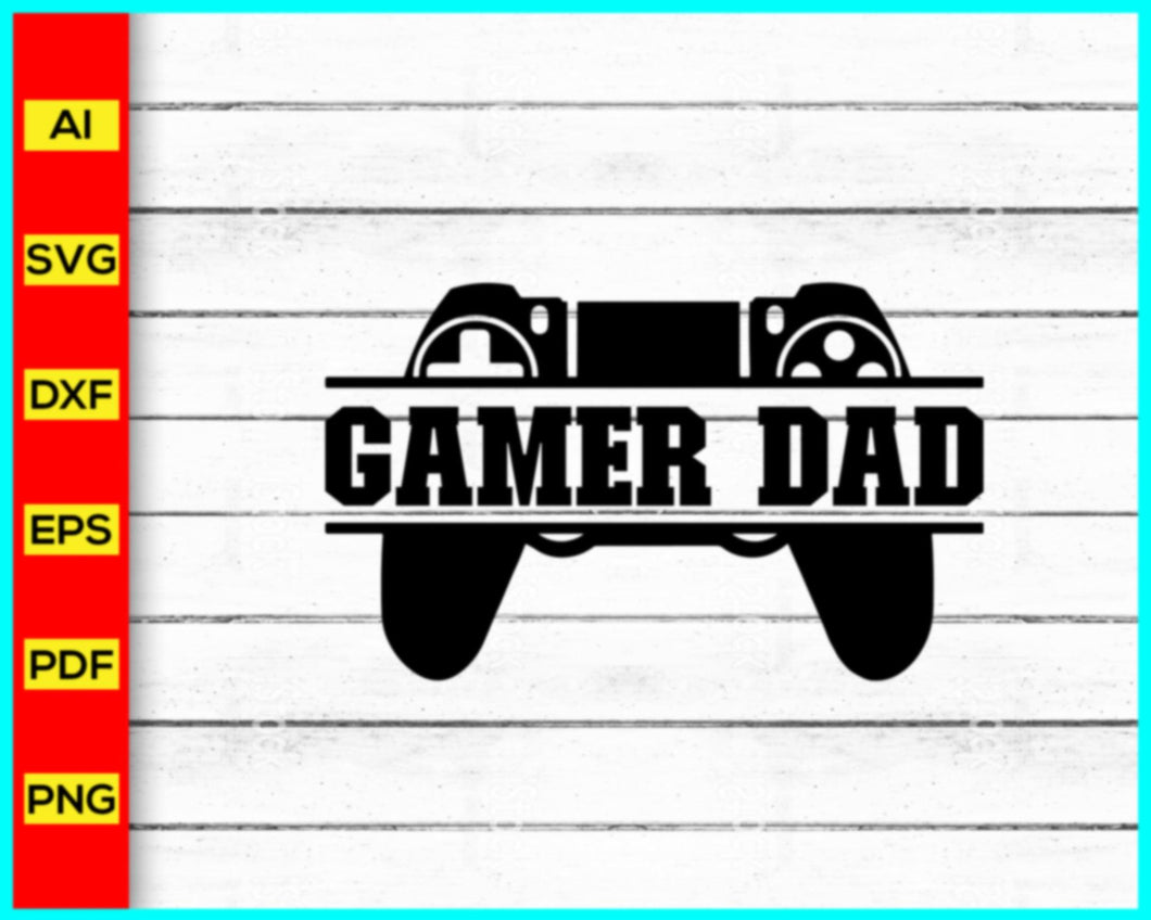 Gamer Dad Svg, Father's Day 2023 svg, Best Dad Ever svg, Father Papa Dad Daddy Svg png, Father's Day quotes svg, Cut file for cricut, silhouette - My Store