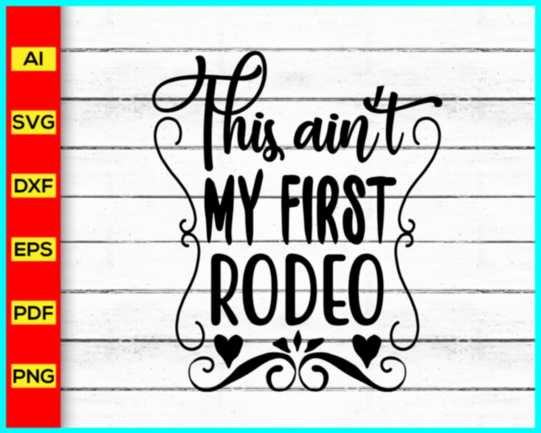 This ain't My First Rodeo svg, Horses quote Svg, Horse Svg png silhouette, girl svg, Horses Svg, Cut file for cricut, silhouette, vector, clipart, editable svg file - My Store