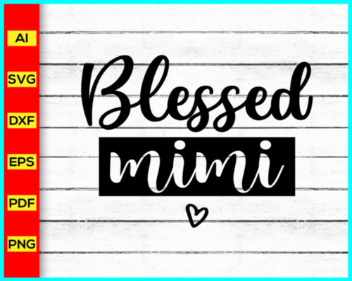 Blessed Mimi Svg png silhouette, Blessed Svg, Mama Svg, Mother's day svg, Cut file for cricut, silhouette, vector, clipart, direct download - My Store